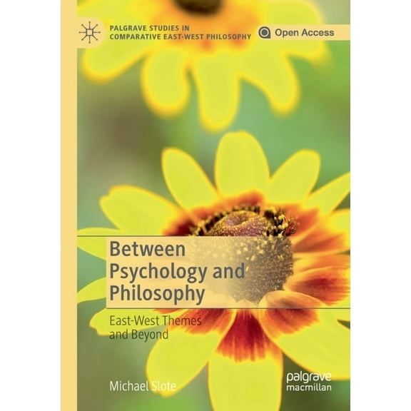 Palgrave Studies in Comparative East-Wes Between Psychology and Philosophy: East-West Themes and Beyond, (Paperback)