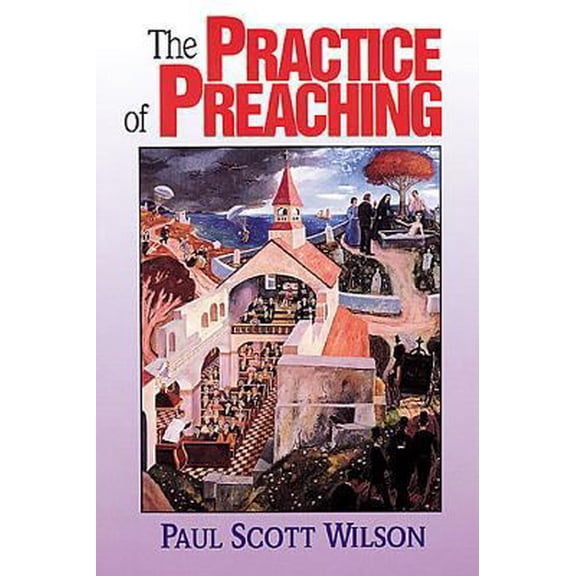 Pre-Owned The Practice of Preaching (Paperback) 0687085934 9780687085934