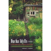 Dacha Idylls: Living Organically in Russia&apos;s Countryside, (Paperback)