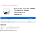 thumbnail image 2 of Expansion Tank - Compatible with 1992 - 1999 GMC C2500 Suburban 1993 1994 1995 1996 1997 1998, 2 of 2