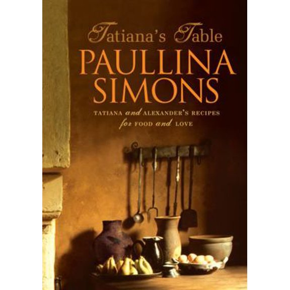 Pre-Owned Tatiana's Table: Tatiana and Alexander's Recipes for Food and Love (Paperback) 0007241607 9780007241606