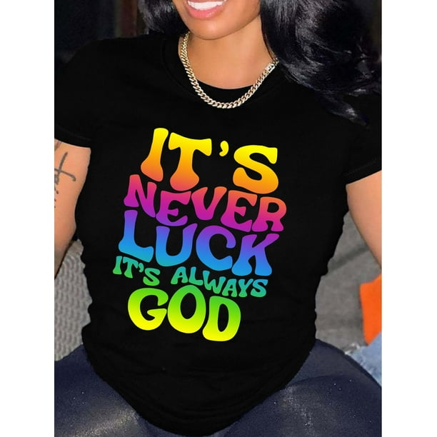 Women's Inspirational Graphic T-Shirt - "It's Never Luck, It's Always God" Ombre Letter Print, Casual Crew Neck, Regular Length Knit Tee for All Seasons Tee For Adult, Men, Women, Teen, Teenager, Ado