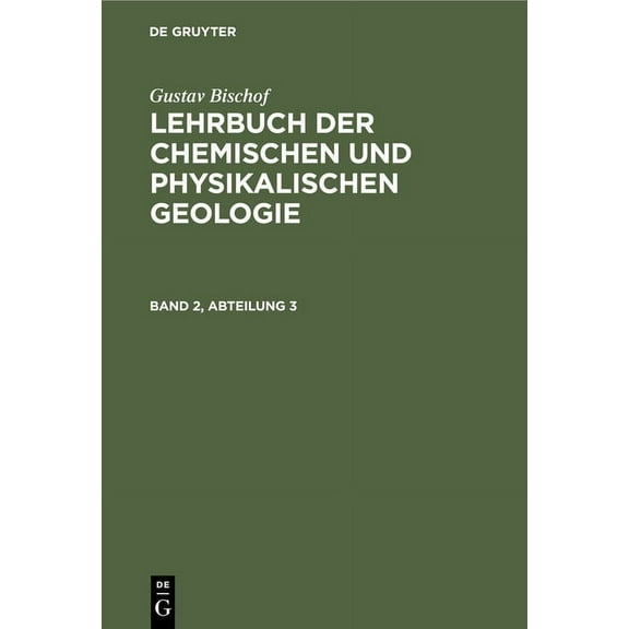 Gustav Bischof: Lehrbuch Der Chemischen Und Physikalischen Geologie. Band 2, Abteilung 3, (Hardcover)