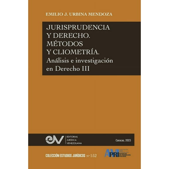 JURISPRUDENCIA Y DERECHO, MÃTODO Y CLIOMETRÃA. Análisis e investigación en Derecho III, (Paperback)