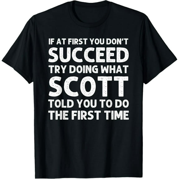 Funny Personalized Scott Quote Humor T-Shirt Gift for Men Women Short Sleeve