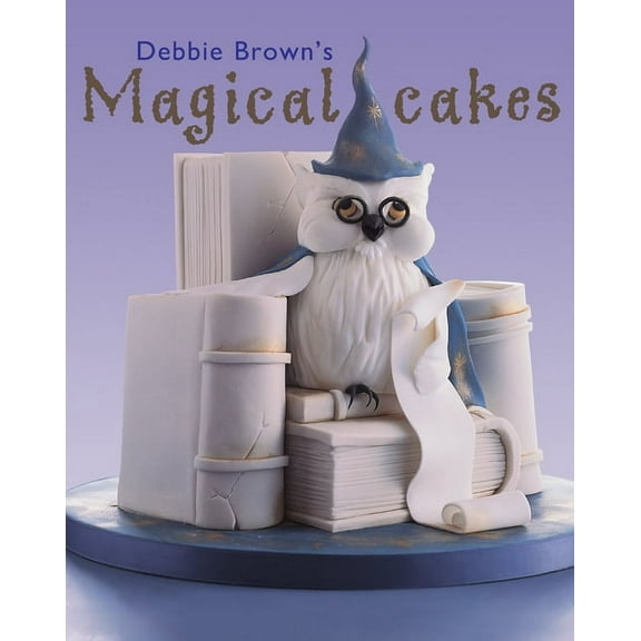 Tuttle Specials Debbie Brown's Magical Cakes, (Hardcover)
