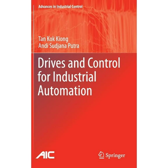 Advances in Industrial Control Drives and Control for Industrial Automation, (Hardcover)