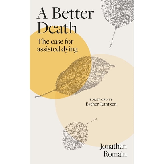 A Better Death: The Case for Assisted Dying, (Hardcover)