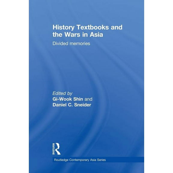 Routledge Contemporary Asia History Textbooks and the Wars in Asia: Divided Memories, (Paperback)