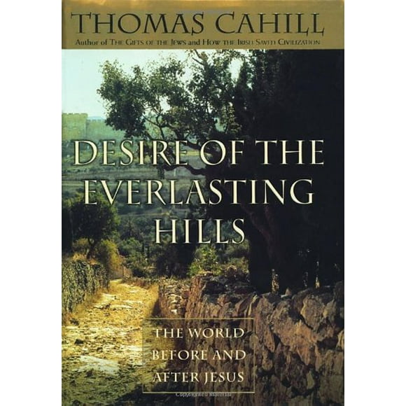 Desire of the Everlasting Hills : The World Before and After Jesus