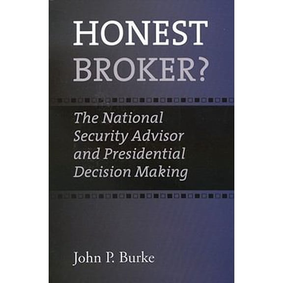 Pre-Owned Honest Broker?: The National Security Advisor and Presidential Decision Making (Paperback) 1603441026 9781603441025