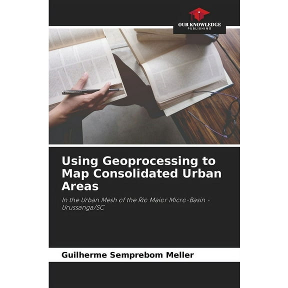 Using Geoprocessing to Map Consolidated Urban Areas, (Paperback)
