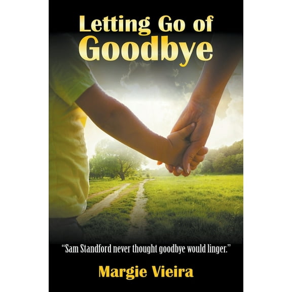 Letting Go of Goodbye, (Paperback)
