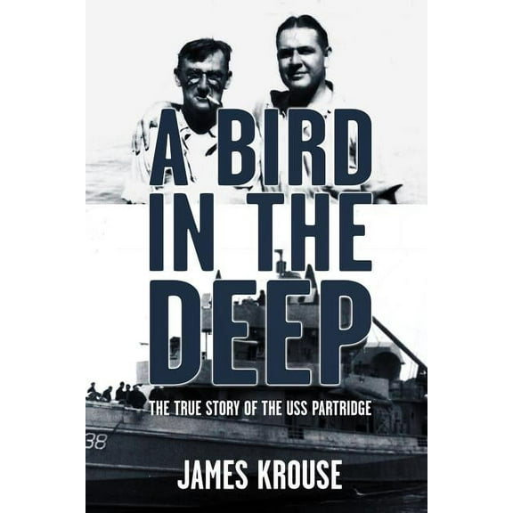 A Bird in the Deep: The True Story of the USS Partridge, (Paperback)