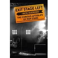 thumbnail image 1 of Pre-Owned Exit Stage Left: The Curious Afterlife of Pop Stars (Hardcover) 1472277775 9781472277770, 1 of 1