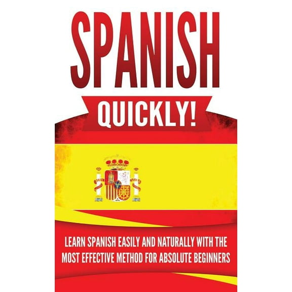 Spanish Quickly!: Learn Spanish Easily and Naturally with the Most Effective Method for Absolute Beginners  Paperback  1075973821 9781075973826 Language Master