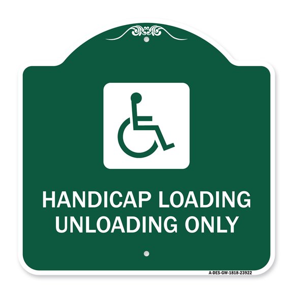 SignMission A-DES-GW-1818-23922 18 x 18 in. Designer Series Sign - Handicap Loading Unloading Only with Handicap Symbol, Green & White