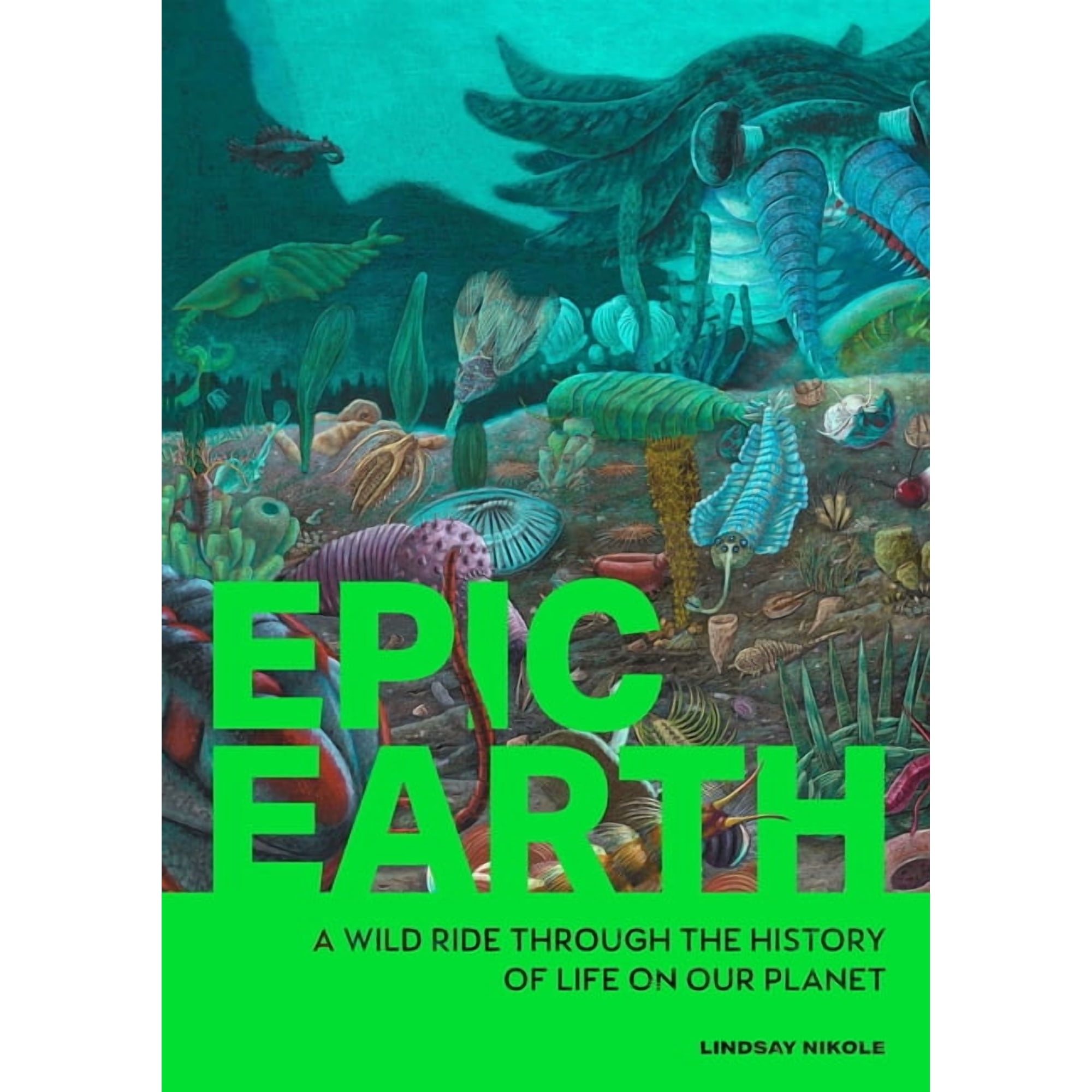 Epic Earth: A Wild Ride Through the History of Life on Our Planet, (Paperback)