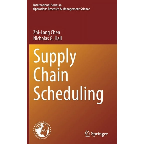 International Operations Research & Mana Supply Chain Scheduling, Book 323, (Hardcover)