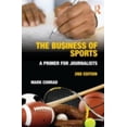 thumbnail image 1 of Pre-Owned The Business of Sports: A Primer for Journalists (Paperback) 0415876532 9780415876537, 1 of 1