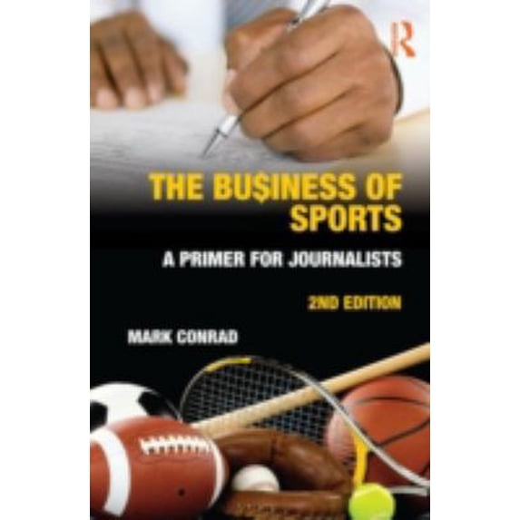 Pre-Owned The Business of Sports: A Primer for Journalists (Paperback) 0415876532 9780415876537