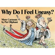 Why Do I Feel Uneasy?: More Cartoons by Pat Oliphant [Paperback - Used]