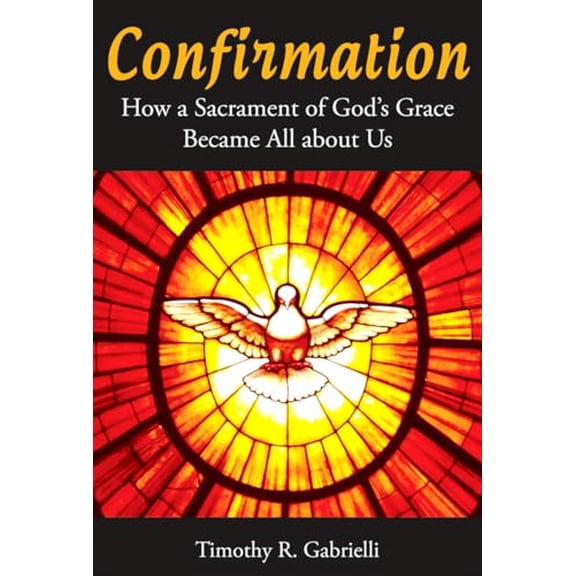 Pre-Owned Confirmation: How a Sacrament of God's Grace Became All about Us (Paperback) 0814635229 9780814635223