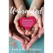 Unbraided: Transform Your Pain to Power and Purpose  Paperback  Karla Monterrosa