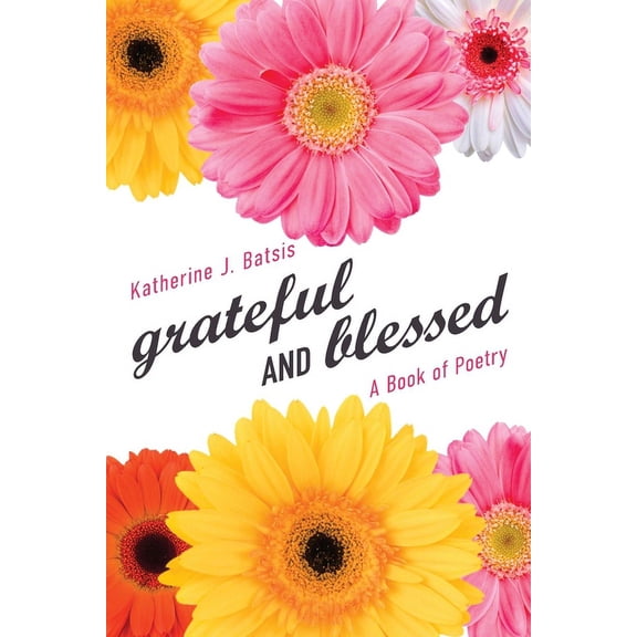 grateful AND blessed: A Book of Poetry, (Paperback)
