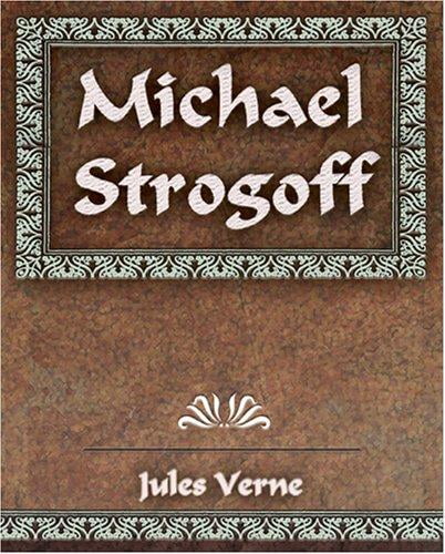 michael strogoff the courier of the czar michael strogoff the courier of the czar