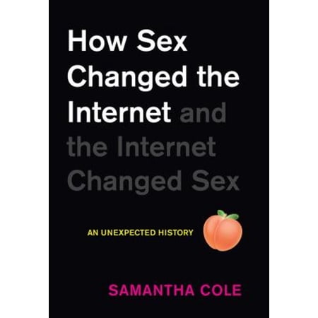 Pre-Owned How Sex Changed the Internet and the Internet Changed Sex: A History: An Unexpected History Hardcover