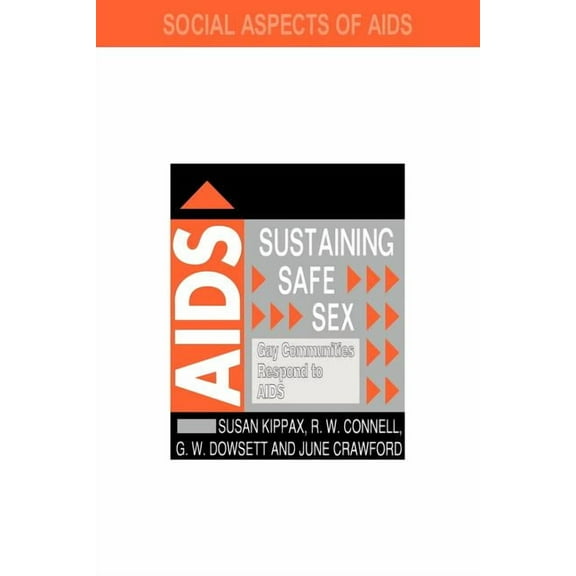 Social Aspects of AIDS Sustaining Safe Sex: Gay Communities Respond to AIDS, (Paperback)