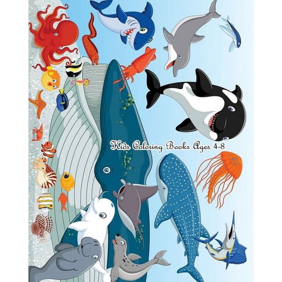 Kids Coloring Books Ages 4-8: A Cute Coloring Book for Kids (Shark, Dolphin, Cute Fish, Turtle, Hippocampus and More), 1, (Paperback)