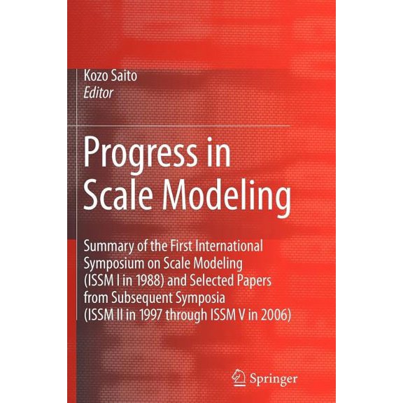 Progress in Scale Modeling: Summary of the First International Symposium on Scale Modeling (Issm I in 1988) and Selected, (Paperback)