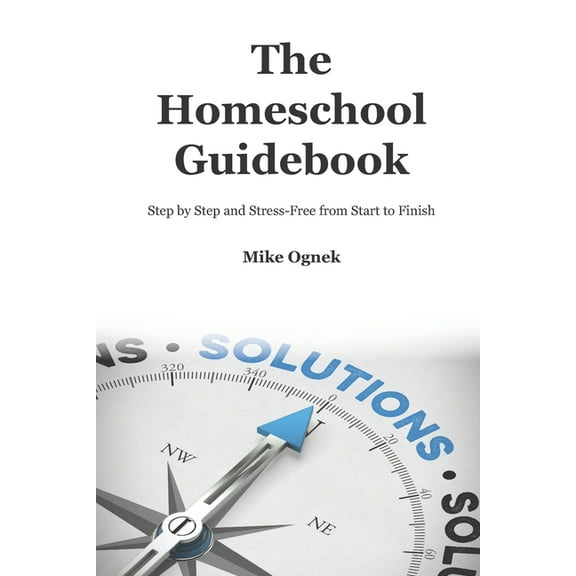 The Homeschool Guidebook: Step by Step and Stress Free from Start to Finish