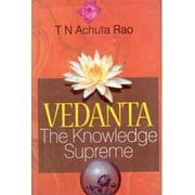 Vedanta: the Knowledge Supreme [Hardcover]