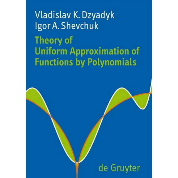 Theory of Uniform Approximation of Functions by Polynomials, (Hardcover)