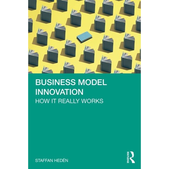 Business Model Innovation: How it really works, (Paperback)