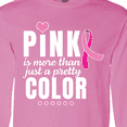 thumbnail image 4 of Inktastic Breast Cancer Pink is More Than Just a Pretty Color Long Sleeve T-Shirt, 4 of 5
