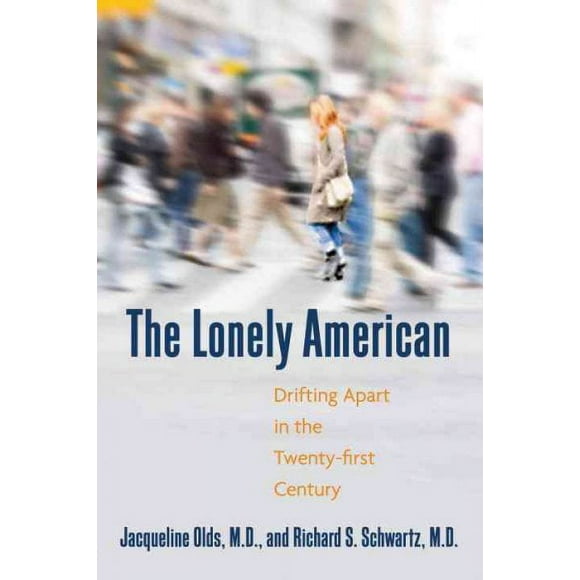 Pre-owned Lonely American : Drifting Apart in the Twenty-first Century, Paperback by Olds, Jacqueline, M.D.; Schwartz, Richard S., ISBN 0807000353, ISBN-13 9780807000359