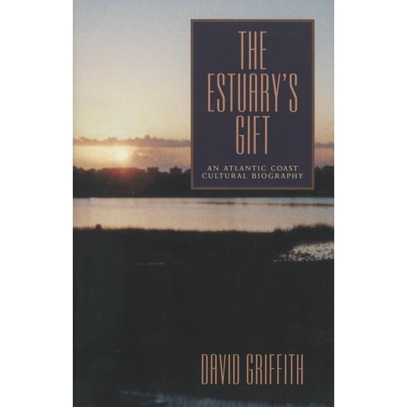 Rural Studies The Estuary's Gift: An Atlantic Coast Cultural Biography, (Paperback)