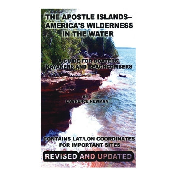 The Apostle Islands--America's Wilderness In The Water, (Hardcover)