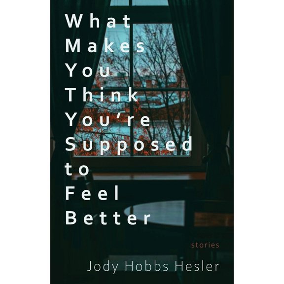 Pre-Owned What Makes You Think You're Supposed to Feel Better: Stories (Paperback) 1960329073 9781960329073