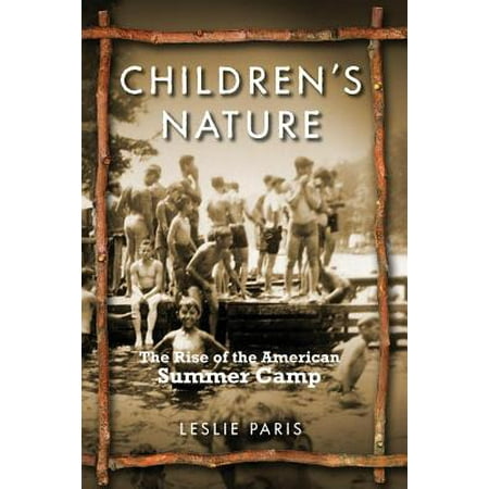 Children's Nature : The Rise of the American Summer (Best Summer Camps In America)