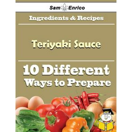 10 Ways to Use Teriyaki Sauce (Recipe Book) -