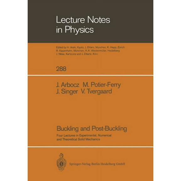 Lecture Notes in Physics Buckling and Post-Buckling: Four Lectures in Experimental, Numerical and Theoretical Solid Mechanics Based on Talks Give, Book 288, (Paperback)