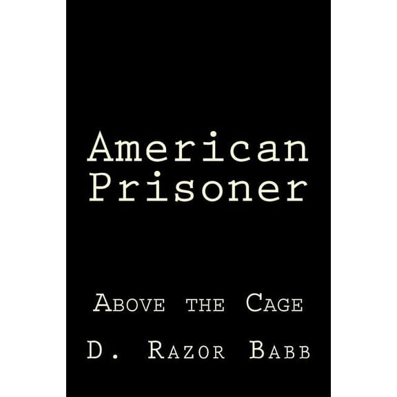 American Prisoner: Above the Cage (Paperback)