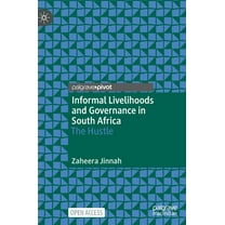 Informal Livelihoods and Governance in South Africa: The Hustle, (Hardcover)