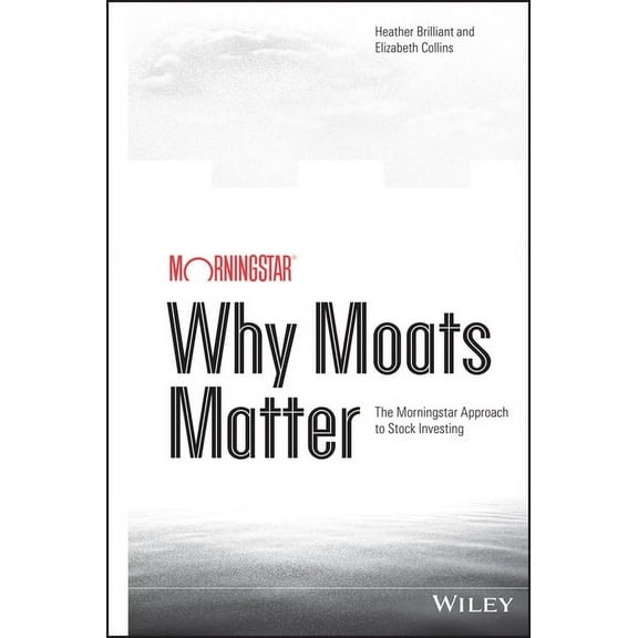 Why Moats Matter, (Hardcover)