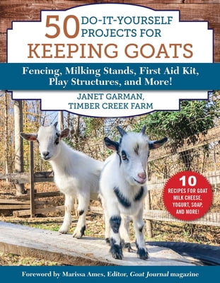 Pre-Owned 50 Do-It-Yourself Projects for Keeping Goats: Fencing, Milking Stands, First Aid Kit, Play Structures, and More! (Paperback) 1510750126 9781510750128